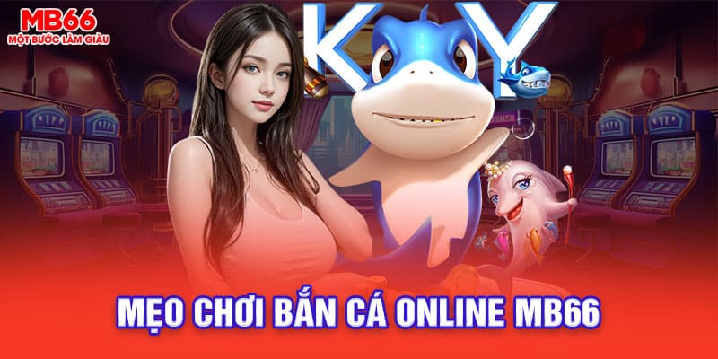 Mẹo chơi bắn cá online MB66