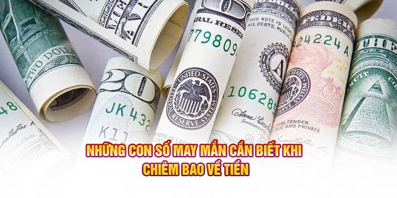 Những con số may mắn cần biết khi chiêm bao về tiền