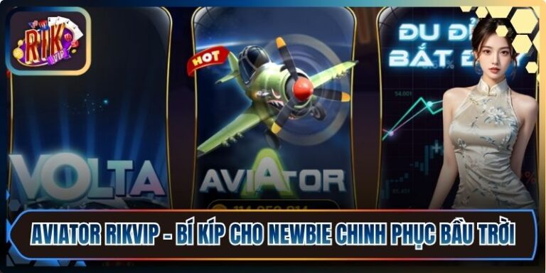 Aviator Rikvip - Bí Kíp Cho Newbie Chinh Phục Bầu Trời 2 Aviator Rikvip