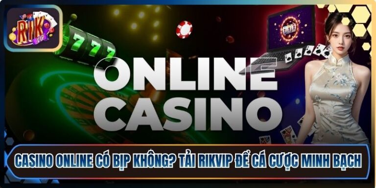 Casino Online Có Bịp Không?