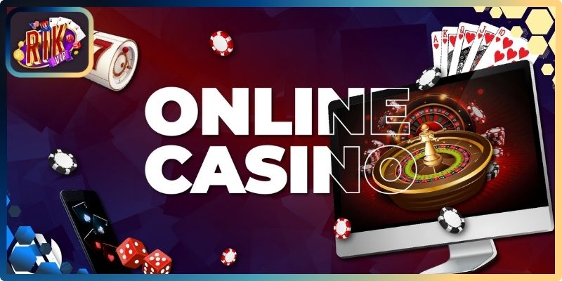 Casino online có bịp không và thông tin cơ bản
