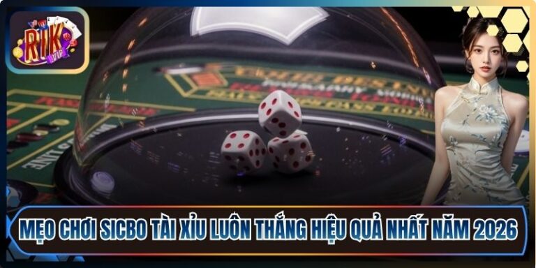 Mẹo Chơi Sicbo Tài Xỉu Luôn Thắng