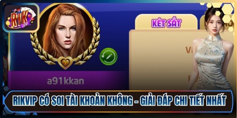 RikVip Có Soi Tài Khoản Không