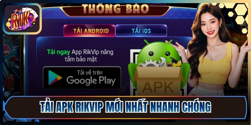 Tải Rikvip Runart ⭐️ Cài Đặt Rik Vip Trên Apk/iOS 08/2026 7 Tải APK Rikvip mới nhất nhanh chóng, an toàn